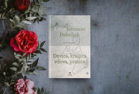 Erica Johnson Debeljak: Devica, kraljica, vdova, prasica (poskusno branje)