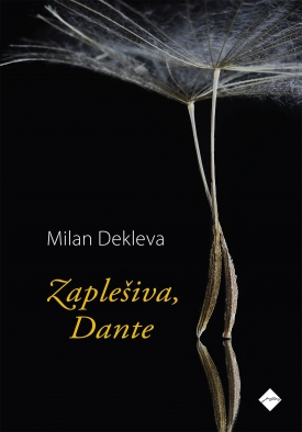 Zaplešiva, Dante, Milan Dekleva